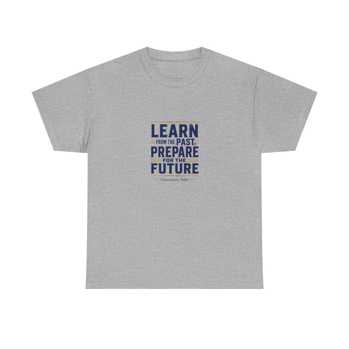 Cautionary Tales "Learn from the Past, Prepare for the Future" Unisex Tee - alternate angle 2, merchandise