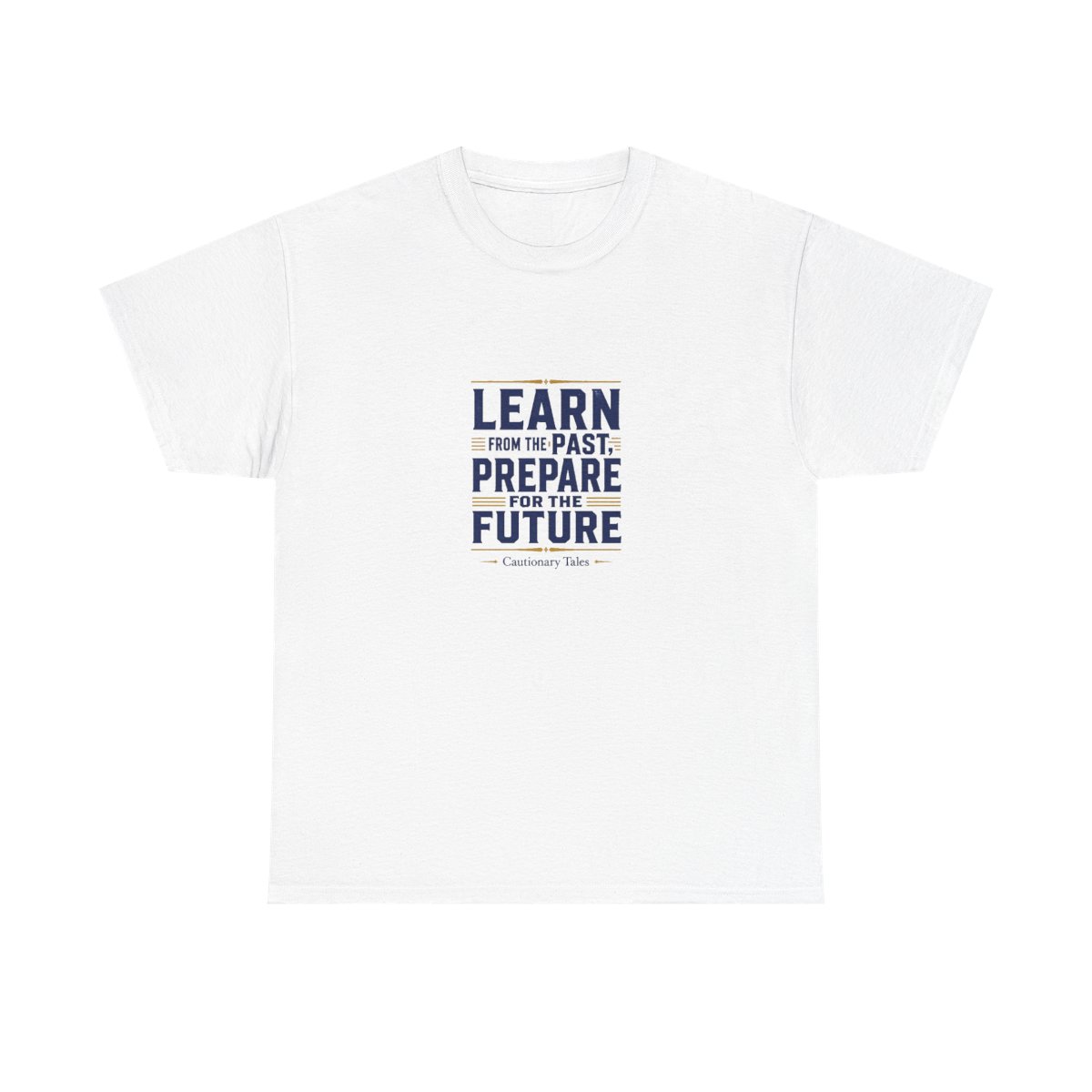 Cautionary Tales "Learn from the Past, Prepare for the Future" Unisex Tee - Official t-shirts merchandise