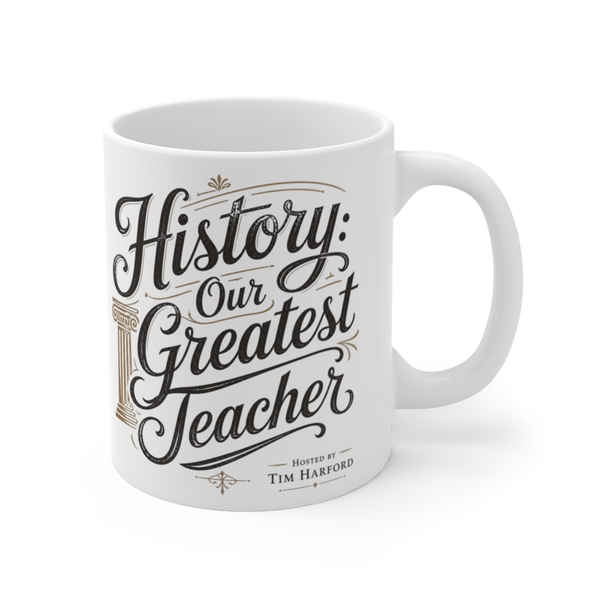 Cautionary Tales "History: Our Greatest Teacher" White Mug