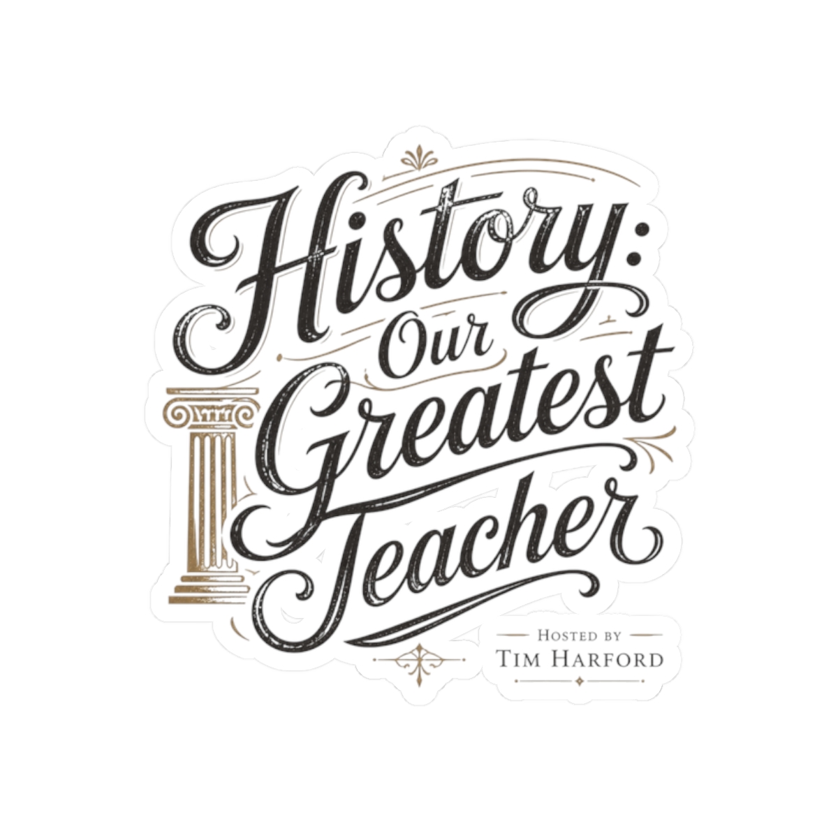 Cautionary Tales "History: Our Greatest Teacher" Sticker - Official Stickers merchandise