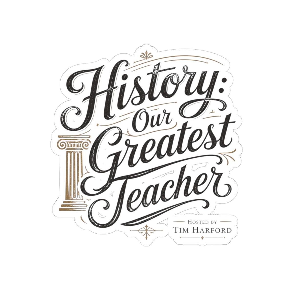 Cautionary Tales "History: Our Greatest Teacher" Sticker