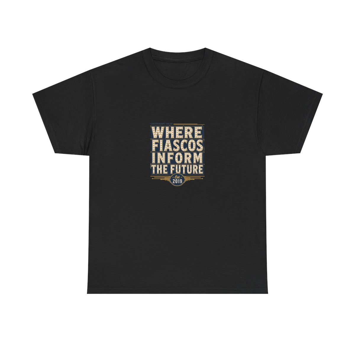 Cautionary Tales "Where Fiascos Inform the Future" Unisex Tee