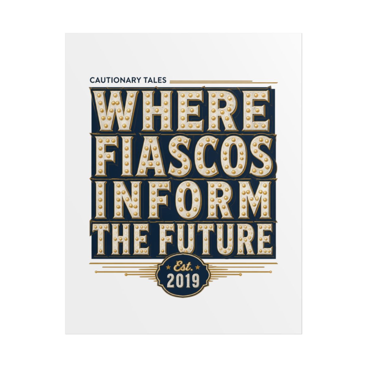 Cautionary Tales "Where Fiascos Inform the Future" Poster - alternate angle 1, merchandise