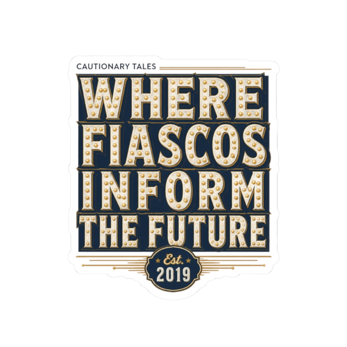 Cautionary Tales "Where Fiascos Inform the Future" Sticker - Official Stickers merchandise