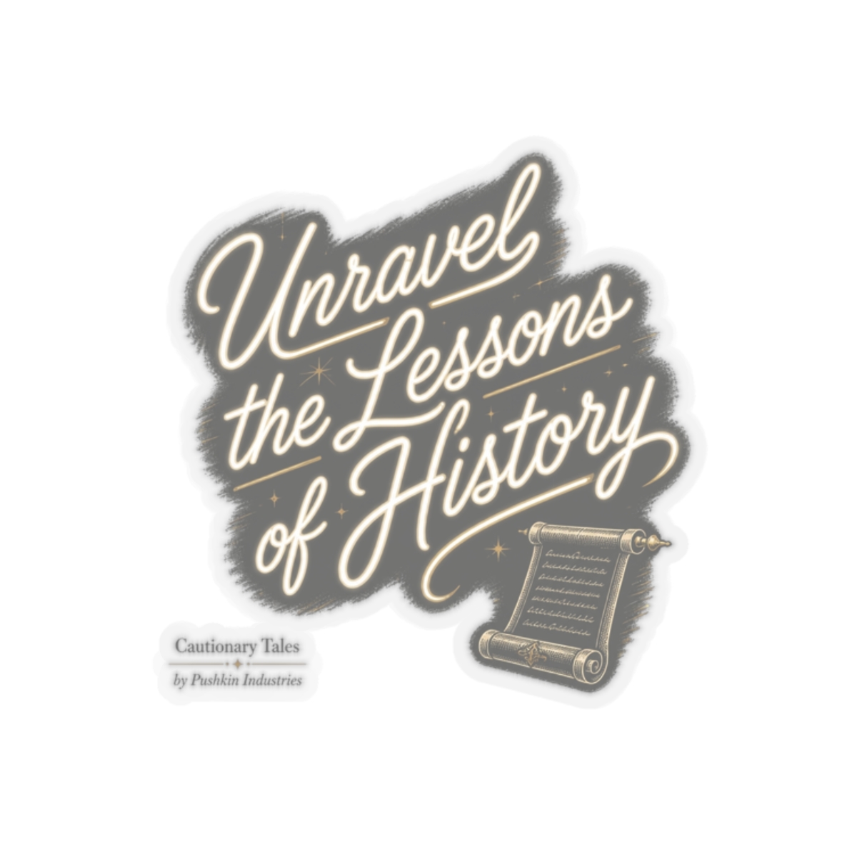 Cautionary Tales "Unravel the Lessons of History" Sticker - alternate angle 4, merchandise