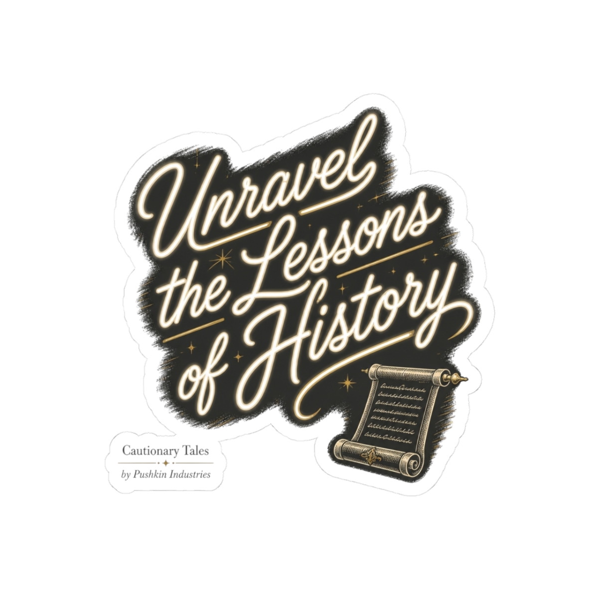 Cautionary Tales "Unravel the Lessons of History" Sticker - alternate angle 3, merchandise