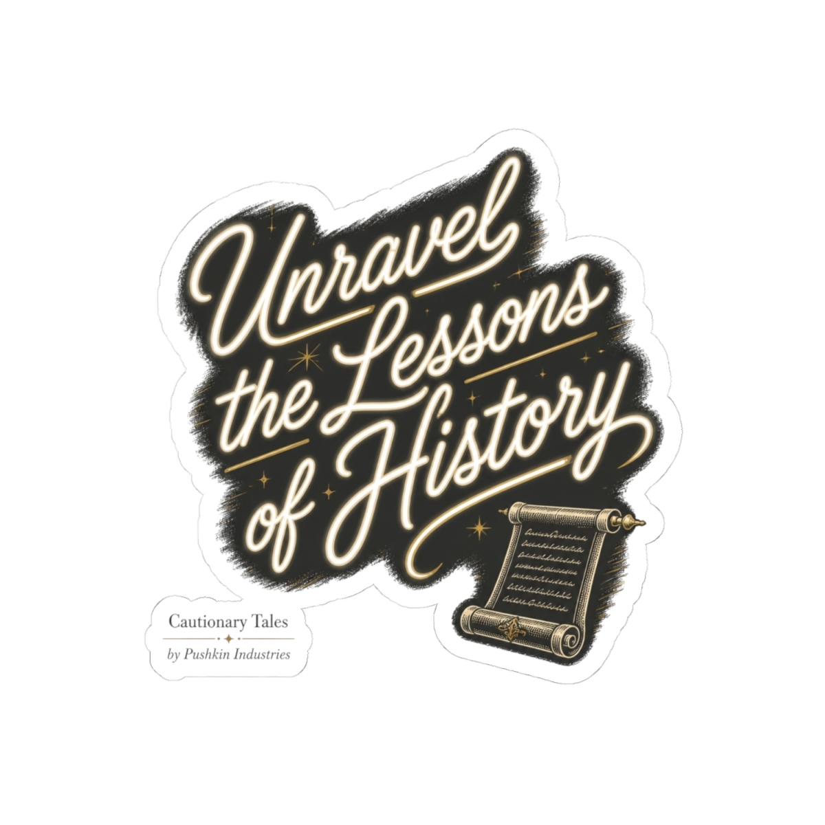 Cautionary Tales "Unravel the Lessons of History" Sticker - alternate angle 5, merchandise